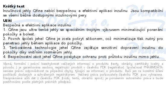 Inzulínové jehly Qfine nabízí bezpečnou a efektivní aplikaci inzulínu. Jsou kompatibilní se všemi běžně dostupnými inzulínovými pery.