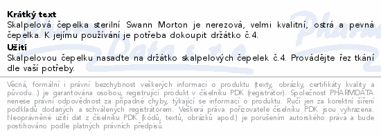 Skalpelová čepelka sterilní Swann Morton je nerezová, velmi kvalitní, ostrá a pevná čepelka. K jejímu používání je potřeba dokoupit držátko č.4.