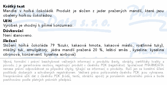 Mandle v hořké čokoládě. Produkt je složen z jader pražených mandlí, které jsou obaleny hořkou čokoládou.