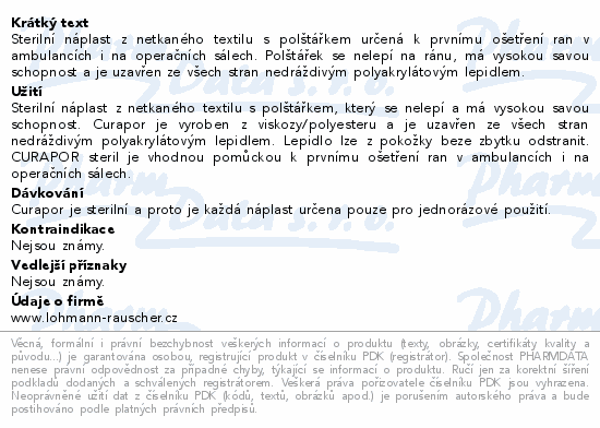 Sterilní náplast z netkaného textilu s polštářkem určená k prvnímu ošetření ran v ambulancích i na operačních sálech. Polštářek se nelepí na ránu, má vysokou savou schopnost a je uzavřen ze všech stran nedráždivým polyakrylátovým lepidlem.