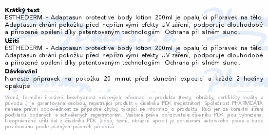 ESTHEDERM - Adaptasun protective body lotion 200ml je opalující přípravek na tělo. Adaptasun chrání pokožku před nepříznivými efekty UV záření, podporuje dlouhodobé a přirozené opálení díky patentovaným technologiím. Ochrana při silném slunci.
