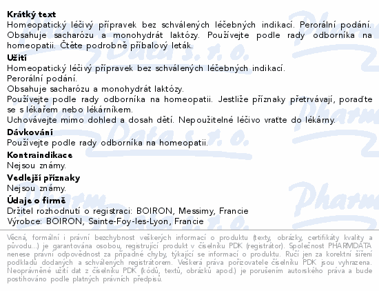 Homeopatický léčivý přípravek bez schválených léčebných indikací. Perorální podání. Obsahuje sacharózu a monohydrát laktózy. Používejte podle rady odborníka na homeopatii. Čtěte pozorně příbalový leták.