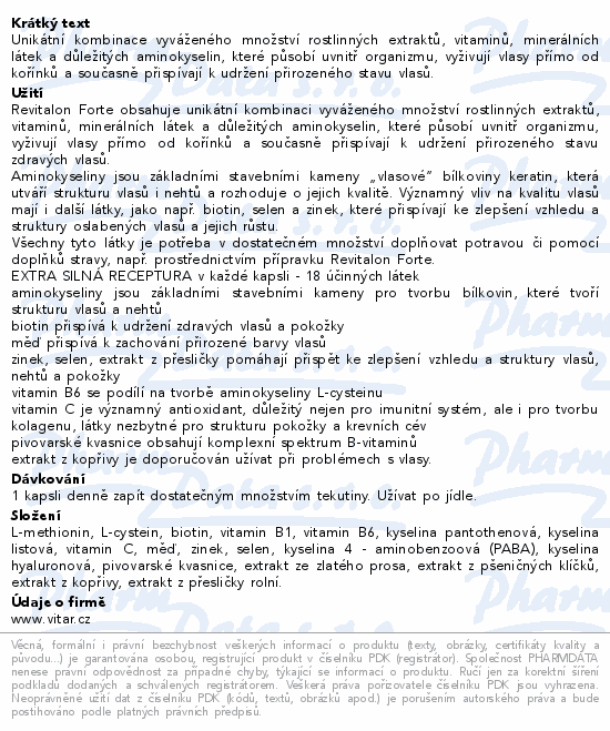 Unikátní kombinace vyváženého množství rostlinných extraktů, vitaminů, minerálních látek a důležitých aminokyselin, které působí uvnitř organizmu, vyživují vlasy přímo od kořínků a současně přispívají k udržení přirozeného stavu vlasů.