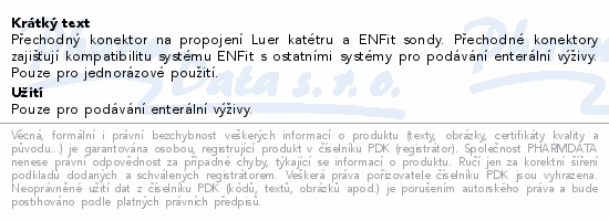 Přechodný konektor na propojení Luer katétru a ENFit sondy. Přechodné konektory zajišťují kompatibilitu systému ENFit s ostatními systémy pro podávání enterální výživy. Pouze pro jednorázové použití.