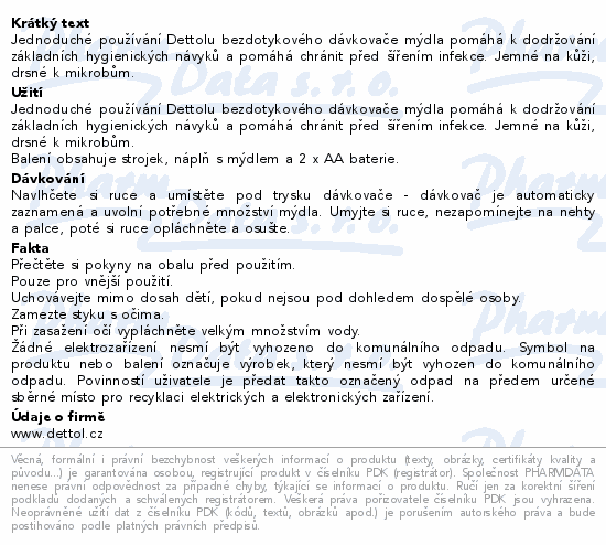 Jednoduché používání Dettolu bezdotykového dávkovače mýdla pomáhá k dodržování základních hygienických návyků a pomáhá chránit před šířením infekce. Jemné na kůži, drsné k mikrobům.