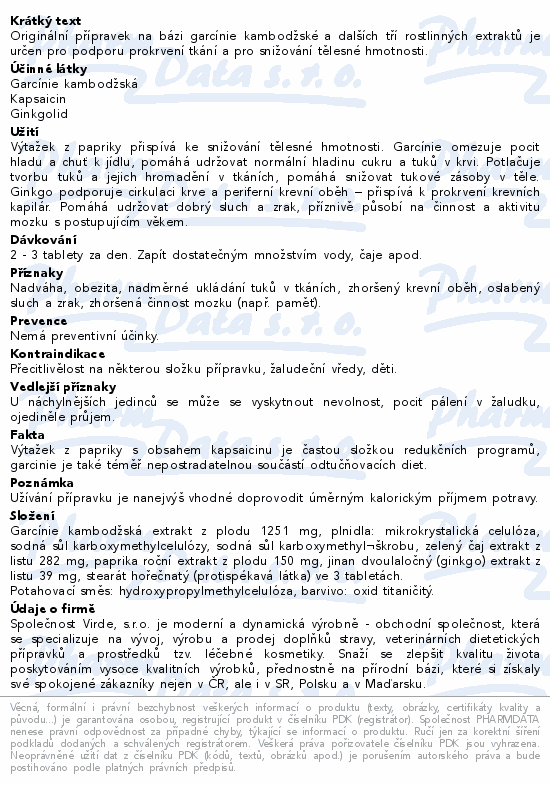 Originální přípravek na bázi garcínie kambodžské a dalších tří rostlinných extraktů je určen pro podporu prokrvení tkání a pro snižování tělesné hmotnosti.