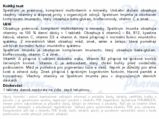 Spektrum je prémiový, komplexní multivitamín s minerály. Unikátní složení obsahuje všechny vitamíny a stopové prvky z organických zdrojů. Spektrum Imunita je obohacen komplexem Imunactiv, který obsahuje beta-glukan, bioflavonoidy, vitamin C a zinek.