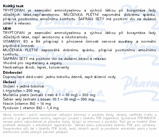 TRYPTOFAN je esenciální aminokyselinou a výchozí látkou při biosyntéze řady důležitých látek,např.serotoninu. MUČENKA PLETNÍ napomáhá dobrému spánku, přispívá pozitivnímu emočnímu komfortu. ŠAFRÁN SETÝ má pozitivní vliv na duševní zdraví a relaxaci.