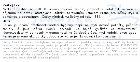 Netkaná textilie ze 100 % viskózy, vysoká savost, pevnost a odolnost za mokra, příjemná na dotek, atestována Státním zdravotním ústavem Praha pro přímý styk s pokožkou a potravinami. Český výrobek vyráběný od roku 1981.