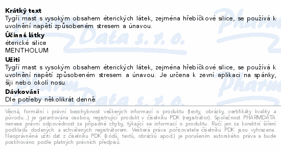Tygří mast s vysokým obsahem éterických látek, zejména hřebíčkové silice, se používá k uvolnění napětí způsobeném stresem a únavou.