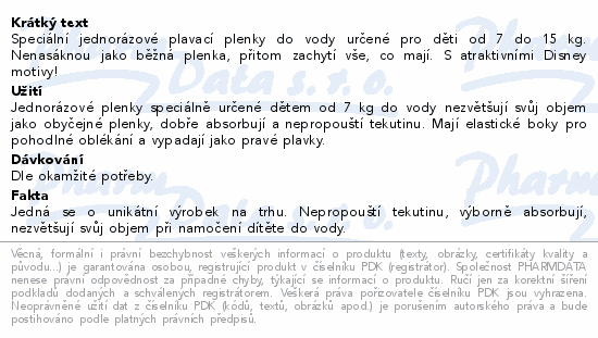 Speciální jednorázové plavací plenky do vody určené pro děti od 7 do 15 kg. Nenasáknou jako běžná plenka, přitom zachytí vše, co mají. S atraktivními Disney motivy!