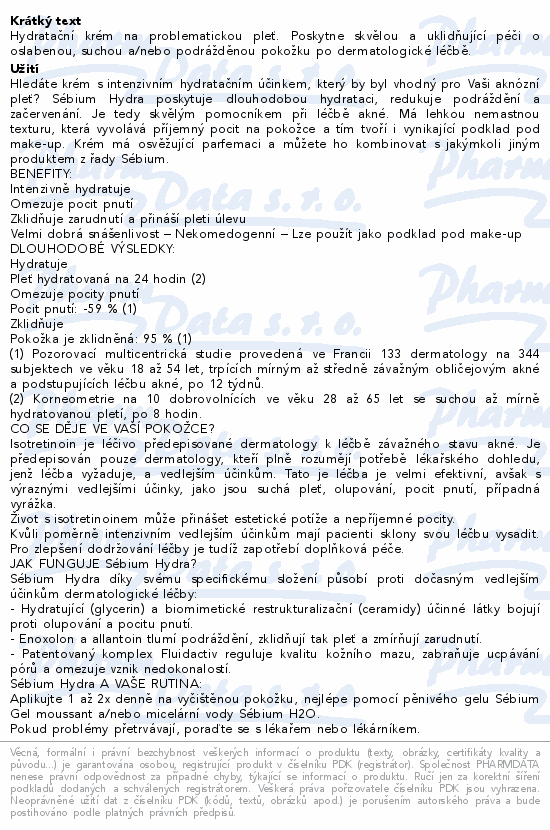 Hydratační krém na problematickou pleť. Poskytne skvělou a uklidňující péči o oslabenou, suchou a/nebo podrážděnou pokožku po dermatologické léčbě.