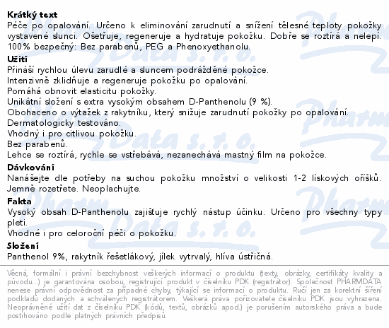 Péče po opalování. Určeno k eliminování zarudnutí a snížení tělesné teploty pokožky vystavené slunci. Ošetřuje, regeneruje a hydratuje pokožku. Dobře se roztírá a nelepí. 100% bezpečný: Bez parabenů, PEG a Phenoxyethanolu.