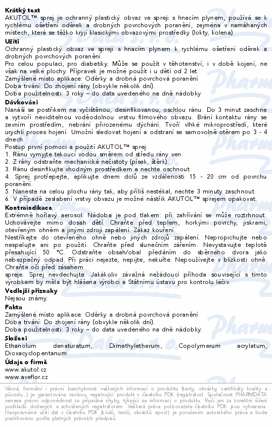 AKUTOL™ sprej je ochranný plastický obvaz ve spreji s hnacím plynem, používá se k rychlému ošetření oděrek a drobných povrchových poranění, zejména v namáhaných místech, která se těžko kryjí klasickými obvazovými prostředky (lokty, kolena).