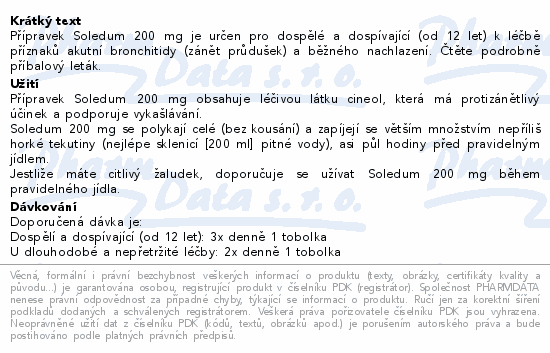Přípravek Soledum 200 mg je určen pro dospělé a dospívající (od 12 let) k léčbě příznaků akutní bronchitidy (zánět průdušek) a běžného nachlazení. Čtěte pozorně příbalový leták.