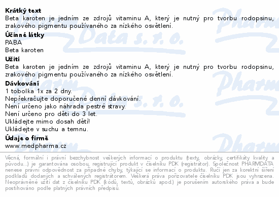 Beta karoten je jedním ze zdrojů vitaminu A, který je nutný pro tvorbu rodopsinu, zrakového pigmentu používaného za nízkého osvětlení.