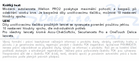 Moderní autolanceta Wellion PRO2 poskytuje maximální pohodlí a bezpečí při odebírání vzorku krve. Je bezpečná díky uvolňovacímu tlačítku, možnost 10 nastavení hloubky vpichu.