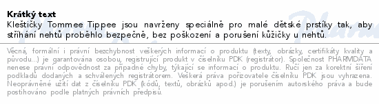 Kleštičky Tommee Tippee jsou navrženy speciálně pro malé dětské prstíky tak, aby stříhání nehtů proběhlo bezpečně, bez poškození a porušení kůžičky u nehtů.