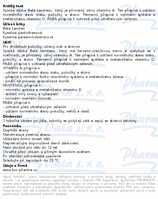 Vysoká dávka Beta karotenu, který je přirozený zdroj vitamínu A. Ten přispívá k udržení normálního stavu zraku, pokožky a sliznic. Pantenol přispívá k normální syntéze a metabolismu vitamínu D. PABA přispívá k ochraně před ultrafialovým zářením.