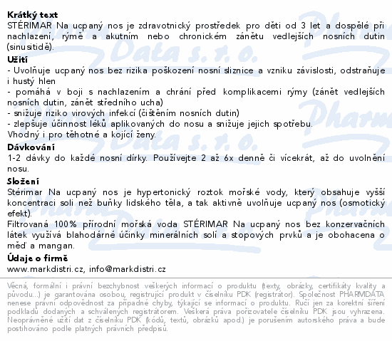 STÉRIMAR Na ucpaný nos je zdravotnický prostředek pro děti od 3 let a dospělé při nachlazení, rýmě a akutním nebo chronickém zánětu vedlejších nosních dutin (sinusitidě).