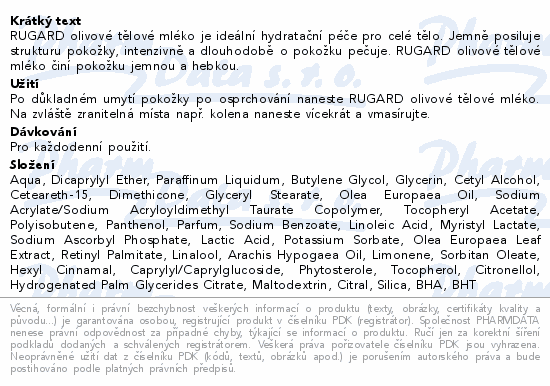 RUGARD olivové tělové mléko je ideální hydratační péče pro celé tělo. Jemně posiluje strukturu pokožky, intenzivně a dlouhodobě o pokožku pečuje. RUGARD olivové tělové mléko činí pokožku jemnou a hebkou.