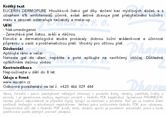 EUCERIN DERMOPURE Hloubkově čisticí gel díky složení bez mýdlových složek a s obsahem 6% amfotensidů účinně, avšak šetrně zbavuje pleť přebytečného kožního mazu a zároveň odstraňuje nečistoty a make-up.