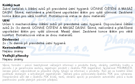 Zubní kartáček k čištění zubů při pravidelné ústní hygieně. ÚČINNÉ ČIŠTĚNÍ A MASÁŽ DÁSNÍ. Šikmé, nakloněné a překřížené uspořádání štětin pro vyšší účinnost. Zaoblené konce štětin pro větší komfort. Protiskluzová vrstva ze dvou materiálů.