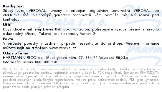 Síťový zdroj VEROVAL, určený k připojení digitálních tonometrů VEROVAL do elektrické sítě. Nejnovější generace tonometrů Vám pomůže mít své zdraví pod kontrolou.