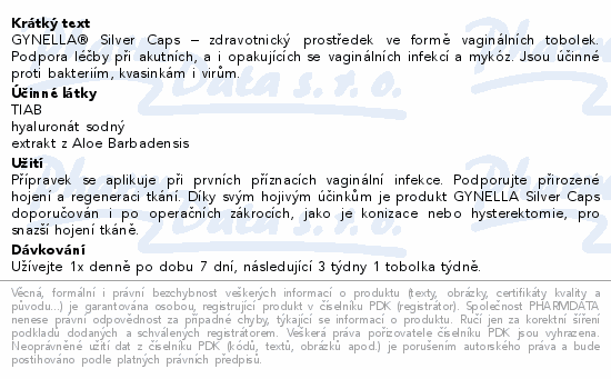 GYNELLA® Silver Caps – zdravotnický prostředek ve formě vaginálních tobolek. Podpora léčby při akutních, a i opakujících se vaginálních infekcí a mykóz. Jsou účinné proti bakteriím, kvasinkám i virům.