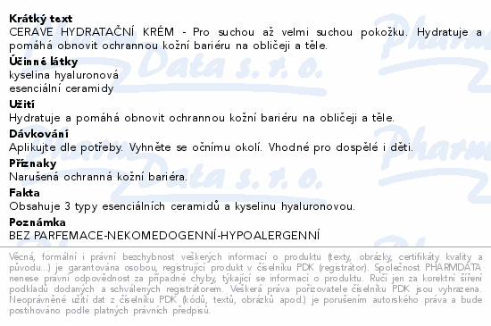 CERAVE HYDRATAČNÍ KRÉM - Pro suchou až velmi suchou pokožku. Hydratuje a pomáhá obnovit ochrannou kožní bariéru na obličeji a těle.