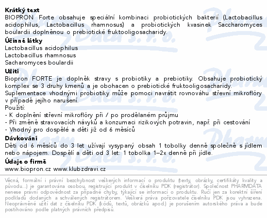 BIOPRON Forte obsahuje speciální kombinaci probiotických bakterií (Lactobacillus acidophilus, Lactobacillus rhamnosus) a probiotických kvasinek Saccharomyces boulardii doplněnou o prebiotické fruktooligosacharidy.