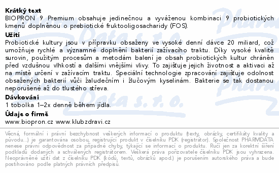 BIOPRON 9 Premium obsahuje jedinečnou a vyváženou kombinaci 9 probiotických kmenů doplněnou o prebiotické fruktooligosacharidy (FOS).