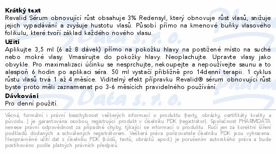 Revalid Sérum obnovující růst obsahuje 3% Redensyl, který obnovuje růst vlasů, snižuje jejich vypadávání a zvyšuje hustotu vlasů. Působí přímo na kmenové buňky vlasového folikulu, které tvoří základ každého nového vlasu.