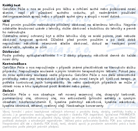 GeloSitin Péče o nos se používá pro léčbu a zvlhčení suché nebo poškozené nosní sliznice, např. při působení suchého vzduchu, při nadměrném používání dekongescenčních sprejů nebo v případě suché rýmy a strupů v nosní dutině.