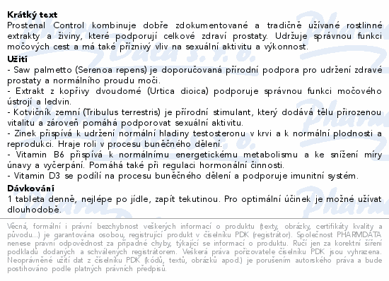Prostenal Control kombinuje dobře zdokumentované a tradičně užívané rostlinné extrakty a živiny, které podporují celkové zdraví prostaty. Udržuje správnou funkci močových cest a má také příznivý vliv na sexuální aktivitu a výkonnost.