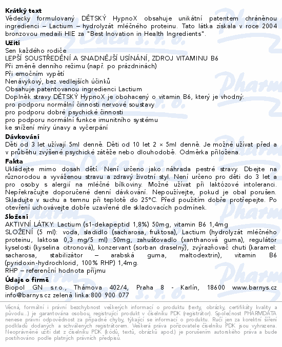 Vědecky formulovaný DĚTSKÝ HypnoX obsahuje unikátní patentem chráněnou ingredienci – Lactium – hydrolyzát mléčného proteinu. Tato látka získala v roce 2004 bronzovou medaili HIE za 