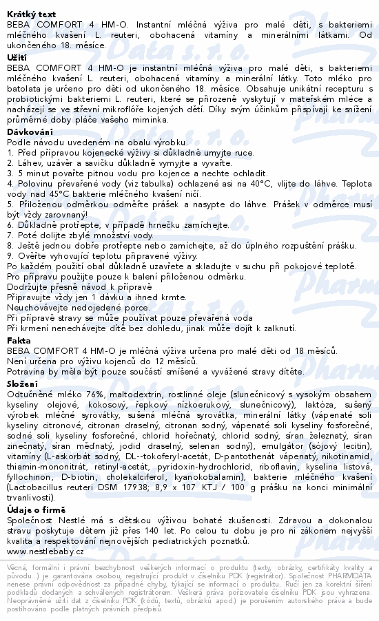 BEBA COMFORT 4 HM-O. Instantní mléčná výživa pro malé děti, s bakteriemi mléčného kvašení L. reuteri, obohacená vitamíny a minerálními látkami. Od ukončeného 18. měsíce.