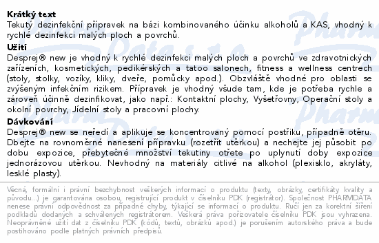 Tekutý dezinfekční přípravek na bázi kombinovaného účinku alkoholů a KAS, vhodný k rychlé dezinfekci malých ploch a povrchů.