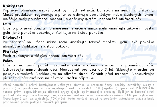 Přípravek obsahuje vysoký podíl bylinných extraktů, bohatých na aescin či třísloviny. Masáž produktem regeneruje a příznivě ovlivňuje pocit těžkých nebo studených nohou, osvěžuje svaly po námaze, podporuje oběhový systém, napomáhá pružnosti cév.