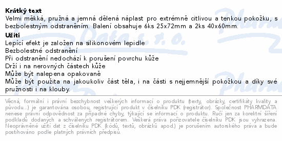 Velmi měkká, pružná a jemná dělená náplast pro extrémně citlivou a tenkou pokožku, s bezbolestným odstraněním. Balení obsahuje 6ks 25x72mm a 2ks 40x60mm.