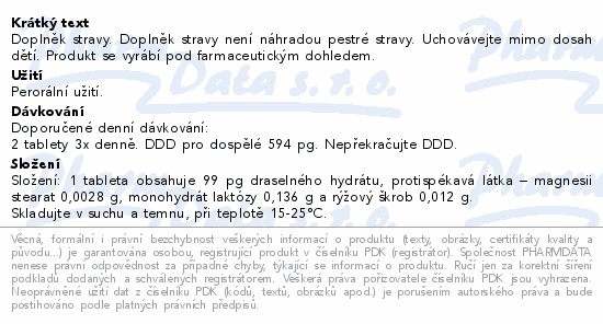 Doplněk stravy. Doplněk stravy není náhradou pestré stravy. Uchovávejte mimo dosah dětí. Produkt se vyrábí pod farmaceutickým dohledem.