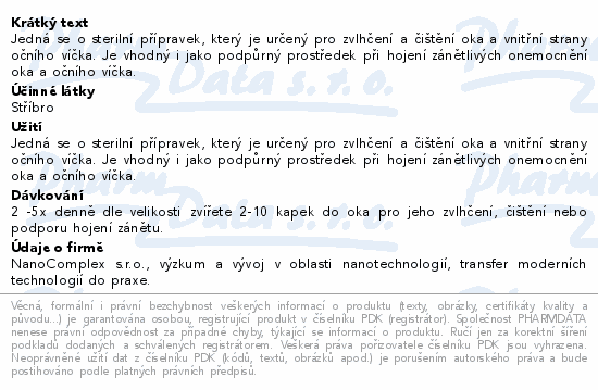 Jedná se o sterilní přípravek, který je určený pro zvlhčení a čištění oka a vnitřní strany očního víčka. Je vhodný i jako podpůrný prostředek při hojení zánětlivých onemocnění oka a očního víčka.