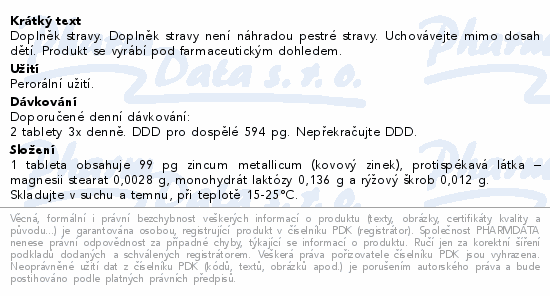 Doplněk stravy. Doplněk stravy není náhradou pestré stravy. Uchovávejte mimo dosah dětí. Produkt se vyrábí pod farmaceutickým dohledem.