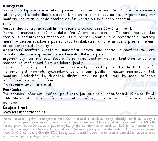 Náhradní adaptabilní manžeta k pažnímu tlakoměru Veroval Duo Control je navržena tak, aby zajistila pohodlné a správné k měření krevního tlaku na paži. Ergonomický tvar manžety Secure fit je navíc opatřen vizuální kontrolou správného nasazení.