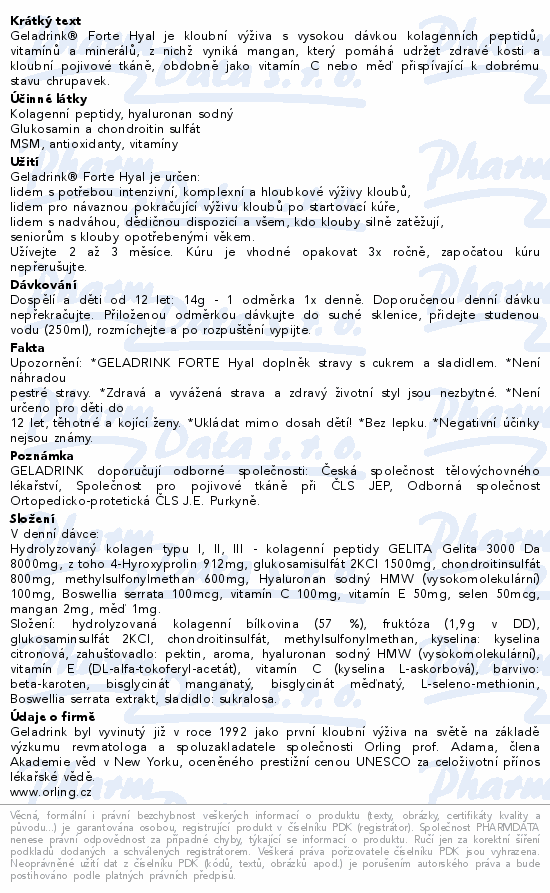 Geladrink® Forte Hyal je kloubní výživa s vysokou dávkou kolagenních peptidů, vitamínů a minerálů, z nichž vyniká mangan, který pomáhá udržet zdravé kosti a kloubní pojivové tkáně, obdobně jako vitamín C nebo měď přispívající k dobrému stavu chrupavek.
