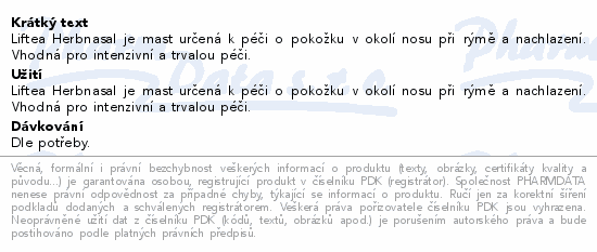 Liftea Herbnasal je mast určená k péči o pokožku v okolí nosu při rýmě a nachlazení. Vhodná pro intenzivní a trvalou péči.