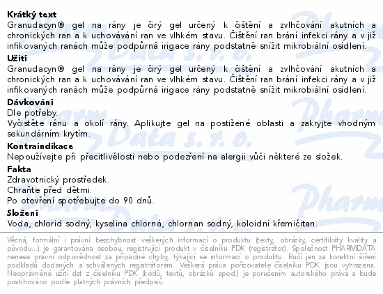 Granudacyn® gel na rány je čirý gel určený k čištění a zvlhčování akutních a chronických ran a k uchovávání ran ve vlhkém stavu. Čištění ran brání infekci rány a v již infikovaných ranách může podpůrná irigace rány podstatně snížit mikrobiální osídlení.