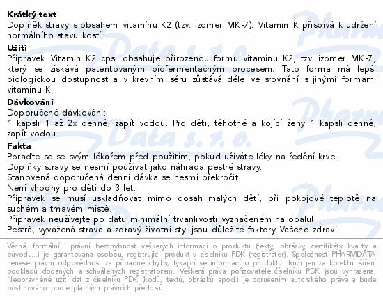 Doplněk stravy s obsahem vitamínu K2 (tzv. izomer MK-7). Vitamin K přispívá k udržení normálního stavu kostí.