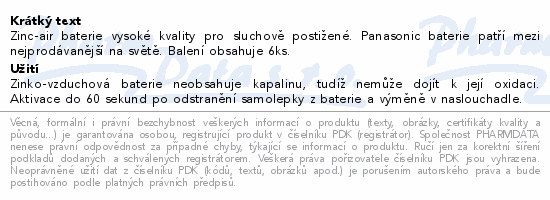 Zinc-air baterie vysoké kvality pro sluchově postižené. Panasonic baterie patří mezi nejprodávanější na světě. Balení obsahuje 6ks.