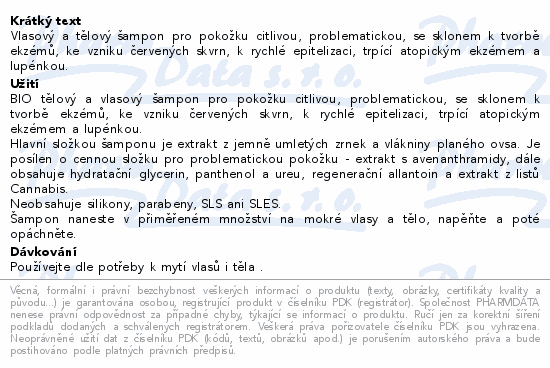 Vlasový a tělový šampon pro pokožku citlivou, problematickou, se sklonem k tvorbě ekzémů, ke vzniku červených skvrn, k rychlé epitelizaci, trpící atopickým ekzémem a lupénkou.
